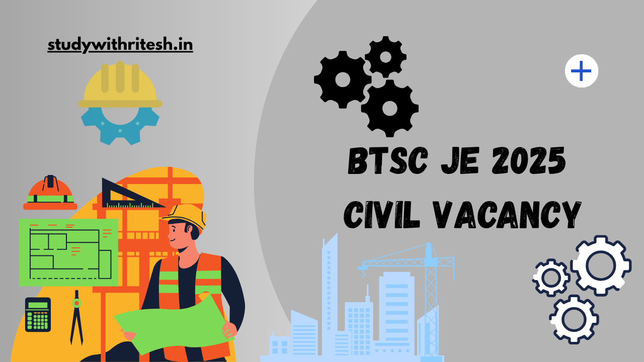 BTSC JE 2025 Civil Vacancy | Bihar Junior Engineer भर्ती 2025 | Exam Pattern, Syllabus & Preparation Tips